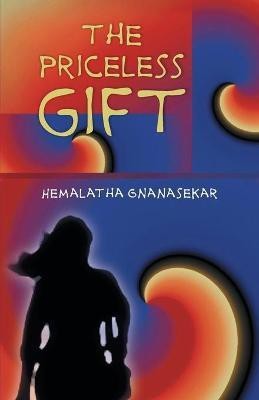 The Priceless Gift(English, Paperback, Gnanasekar Hemalatha)