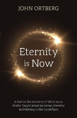 Eternity is Now(English, Paperback, Ortberg John)
