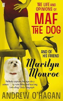 The Life and Opinions of Maf the Dog, and of his friend Marilyn Monroe(English, Paperback, O'Hagan Andrew)