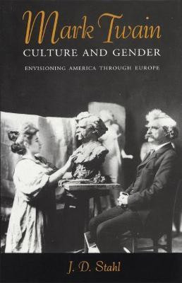 Mark Twain, Culture and Gender(English, Paperback, Stahl J. D.)
