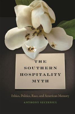 The Southern Hospitality Myth(English, Hardcover, Szczesiul Anthony)