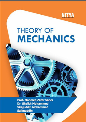 Theory of Mechanics(book, Prof. Mohmed Zafar Saber, Dr. Shaikh Mohammed Sirajuddin Mohammed Salimuddin)