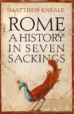Rome: A History in Seven Sackings(English, Hardcover, Kneale Matthew)