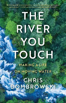 The River You Touch: Learning the Language of Wonder and Home(English, Hardcover, Dombrowski Chris)