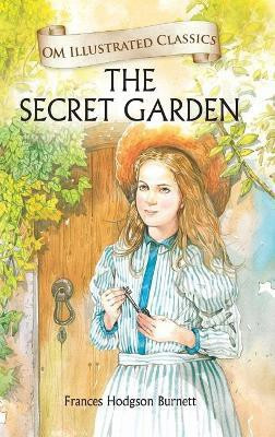 The Secret Garden : Om Illustrated Classics(English, Hardcover, Frances Hodgson Burnett)