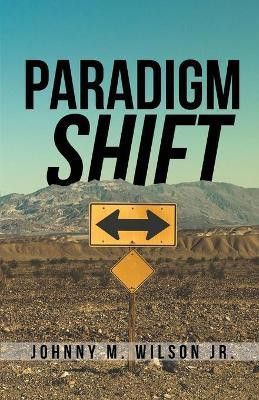 Paradigm Shift(English, Paperback, Wilson Johnny M Jr)
