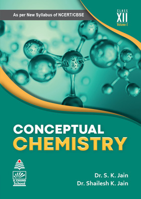 CONCEPTUAL CHEMISTRY, VOL. 1 FOR CLASS XII(Paperback, Dr. S K Jain, Dr. Shailesh K. Jain)