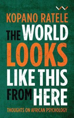 The World Looks Like This from Here(English, Paperback, Ratele Kopano)