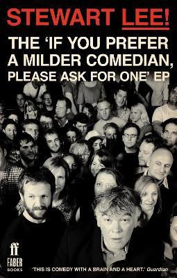 Stewart Lee! The 'If You Prefer a Milder Comedian Please Ask For One' EP(English, Paperback, Lee Stewart)