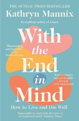 With the End in Mind(English, Paperback, Mannix Kathryn)