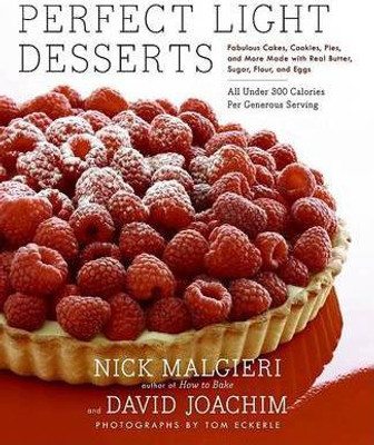 Perfect Light Desserts  - Fabulous Cakes, Cookies, Pies and More Made with Real Butter, Sugar, Flour and Eggs, All Under 300 Calories Per Gene(English, Hardcover, Malgieri Nick)