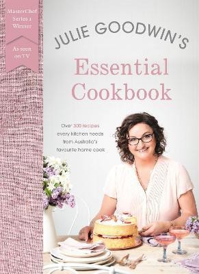 Julie Goodwin's Essential Cookbook(English, Paperback, Goodwin Julie)