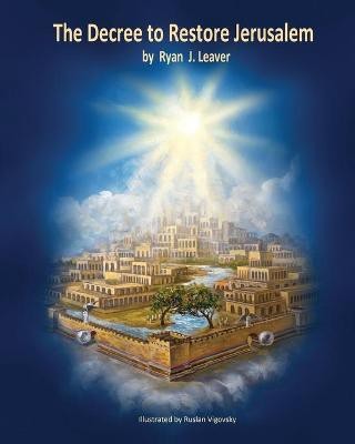 The Decree to Restore Jerusalem(English, Paperback, Leaver Ryan J)