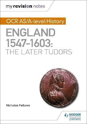 My Revision Notes: OCR AS/A-level History: England 1547-1603: the Later Tudors(English, Paperback, Fellows Nicholas)