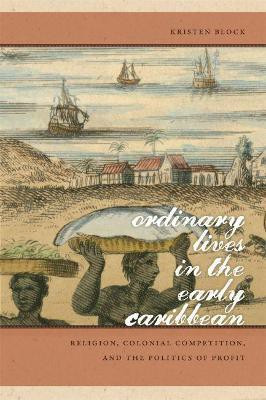 Ordinary Lives in the Early Caribbean(English, Hardcover, Block Kristen)