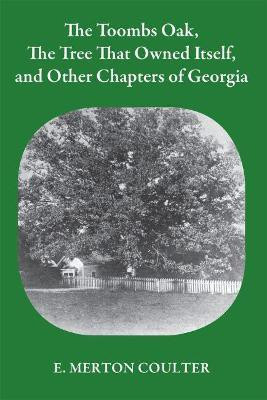 Toombs Oak, the Tree That Owned Itself, and Other Chapters of Georgia History(English, Paperback, Coulter E. Merton)