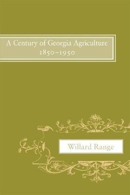 A Century of Georgia Agriculture, 1850-1950(English, Paperback, Range Willard)