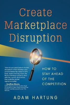 Create Marketplace Disruption(English, Paperback, Hartung Adam)