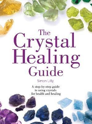 The Crystal Healing Guide(English, Paperback, Lilly Simon)