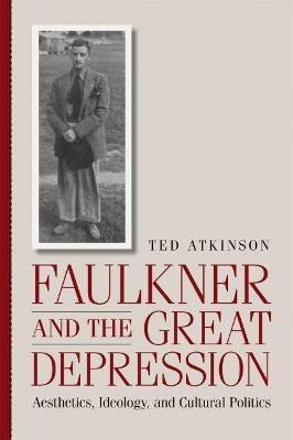 Faulkner and the Great Depression(English, Hardcover, Atkinson Ted)