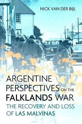 Argentine Perspectives on the Falklands War: The Recovery and Loss of Las Malvinas(English, Hardcover, van der Bijl Nicholas)