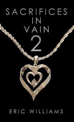Sacrifices in Vain 2(English, Hardcover, Williams Eric)