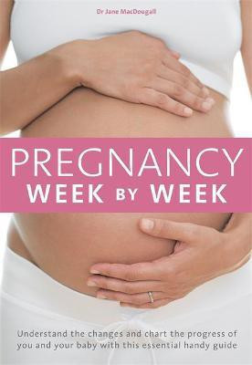 Pregnancy Week by Week(English, Paperback, MacDougall Jane Dr)