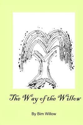 The Way Of The Willow(English, Paperback, Willow Bim)