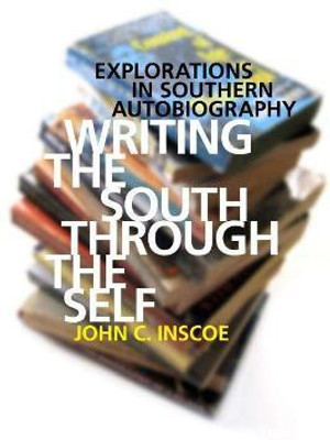 Writing the South through the Self(English, Paperback, Inscoe John C.)