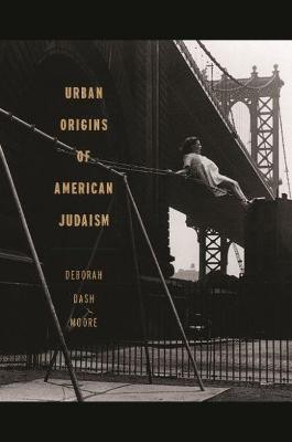 Urban Origins of American Judaism(English, Paperback, Moore Deborah Dash)