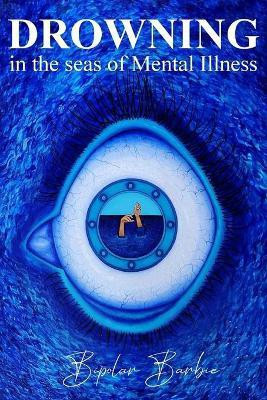 Drowning in the Seas of Mental illness(English, Paperback, Barbie Bipolar)
