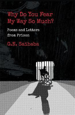Why Do You Fear My Ways So Much:(English, Hardcover, Saibaba G.N.)