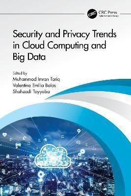 Security and Privacy Trends in Cloud Computing and Big Data(English, Hardcover, unknown)