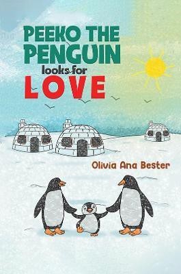 Peeko the Penguin Looks for Love(English, Hardcover, Bester Olivia Ana)