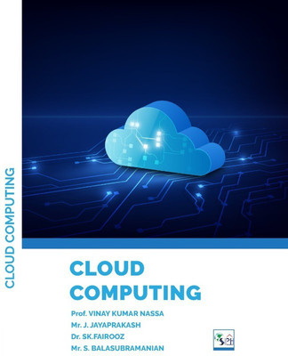 CLOUD COMPUTING(Paperback, Prof. VINAY KUMAR NASSA, Mr. J. JAYAPRAKASH, Dr. SK. FAIROOZ ,Mr. S. BALASUBRAMANIAN)
