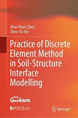 Practice of Discrete Element Method in Soil-Structure Interface Modelling(English, Hardcover, Zhou Wan-Huan)