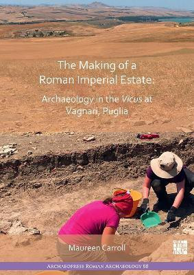 The Making of a Roman Imperial Estate: Archaeology in the Vicus at Vagnari, Puglia(English, Paperback, unknown)