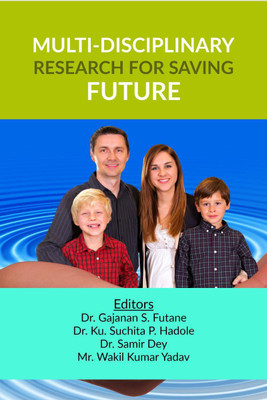 MULTI-DISCIPLINARY RESEARCH FOR SAVING FUTURE(English, Paperback, Dr. Gajanan S. Futane)