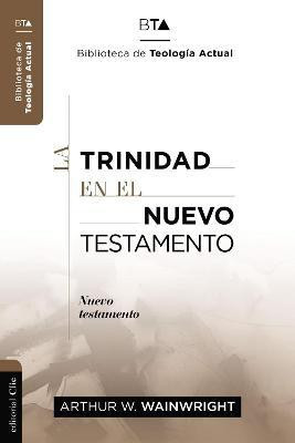 La Trinidad En El Nuevo Testamento(Spanish, Paperback, Wainwright Arthur J)