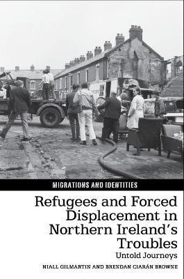 Refugees and Forced Displacement in Northern Ireland's Troubles(English, Hardcover, Gilmartin Niall)