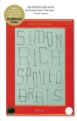 Spoiled Brats (Including the Story That Inspired the Major Motion Picture an American Pickle Starring Seth Rogen)(English, Paperback, Rich Simon)