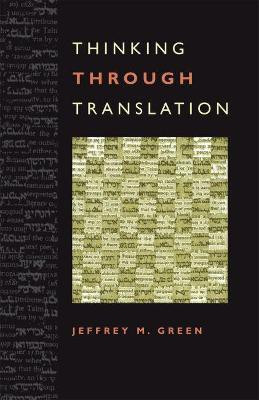 Thinking Through Translation(English, Paperback, Green Jeffrey M.)