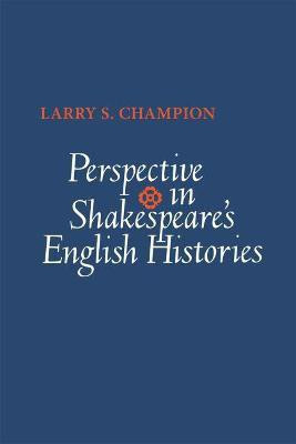 Perspective in Shakespeare's English Histories(English, Paperback, Champion Larry S.)