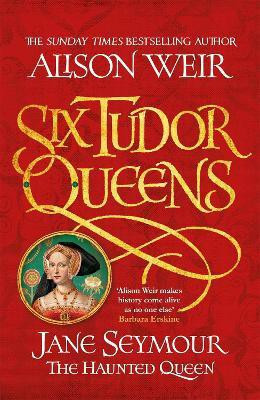 Six Tudor Queens: Jane Seymour, The Haunted Queen(English, Paperback, Weir Alison)