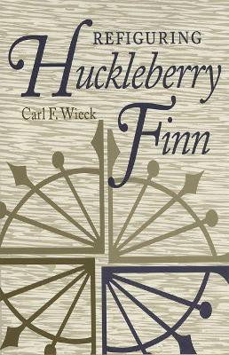 Refiguring Huckleberry Finn(English, Paperback, Wieck Carl F.)