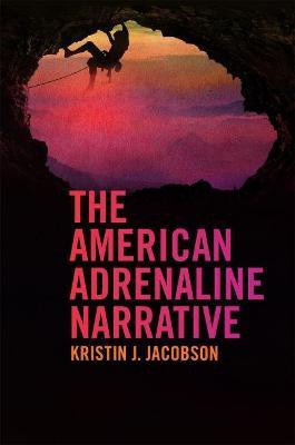 The American Adrenaline Narrative(English, Paperback, Jacobson Kristin J.)