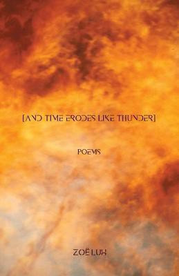 [and time erodes like thunder](English, Paperback, Luh Zoe)