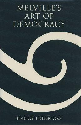 Melville's Art of Democracy(English, Hardcover, Fredricks Nancy)