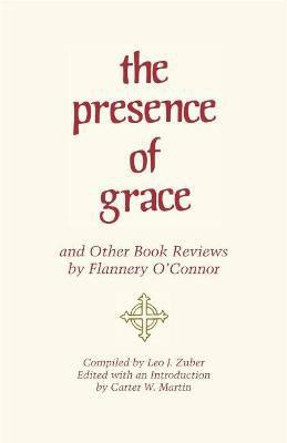 The Presence of Grace and Other Book Reviews by Flannery O'Connor(English, Paperback, O'Connor Flannery)
