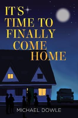 It's Time to Finally Come Home(English, Paperback, Dowle Michael)